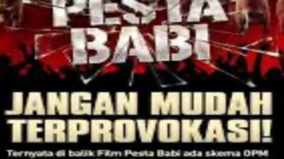 Tetap jaga Persatuan dan jangan terprovokasi propaganda Film Pesta Babi