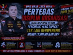 DPD GRIB Jaya Riau Pertegas Disiplin Organisasi, Martin Purba Sebut pengurus yang Dipecat Tak Lagi Berwenang Mengatasnamakan DPP