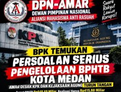 DPN AMAR Meminta KPK & Kejaksaan Agung RI, Tindaklanjuti (BPHTB) Kota Medan Tahun 2025, Hasil Temuan BPK RI