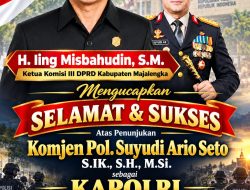 SELAMAT ATAS PENGANGKATAN KOMJEN POL. SUYUDI ARIO SETO, S.I.K., S.H., M.Si. SEBAGAI KAPOLRI — DARI KELUARGA BESAR AKPERSI DPC MAJALENGKA