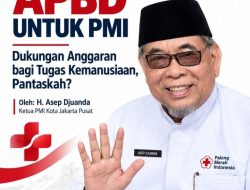APBD UNTUK PMI : Dukungan Anggaran bagi Tugas Kemanusiaan, Pantaskah ?